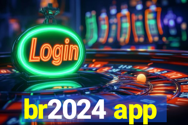 br2024 app